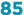 85