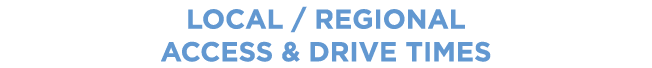 Local / regional access & Drive TImes